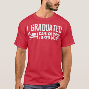 Kann ich jetzt Abschluss 20 wieder ins Bett gehen? T-Shirt