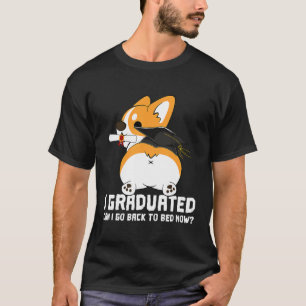 Kann ich jetzt Abschluss Corgi zu Bett gehen? T-Shirt