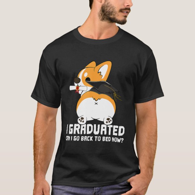 Kann ich jetzt Abschluss Corgi zu Bett gehen? T-Shirt (Vorderseite)