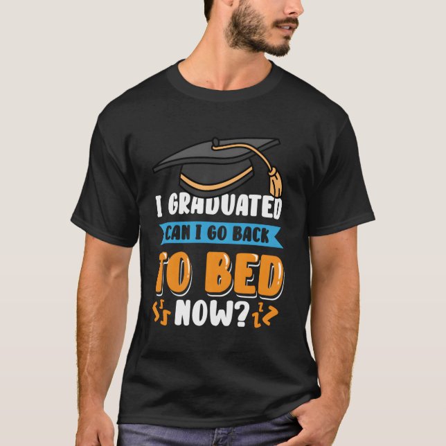 Kann ich jetzt nach meinem Abitur zurück ins Bett  T-Shirt (Vorderseite)