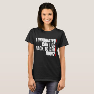 Kann ich jetzt wieder ins Bett gehen? T-Shirt
