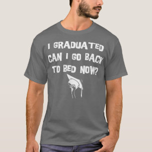Kann ich jetzt wieder zu Bett gehen? T-Shirt