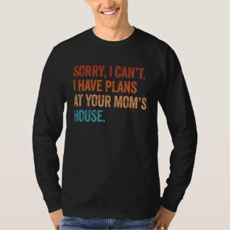 Kann ich keine Pläne in deinem Elternhaus haben S T-Shirt