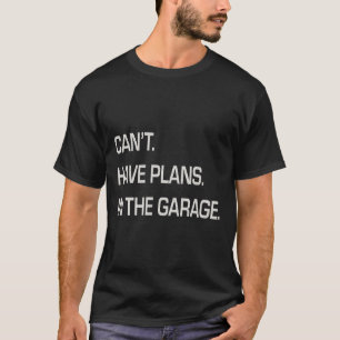 Kann ich keine Pläne in der Garage Väter Day Mecha T-Shirt