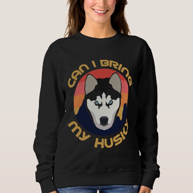 Kann ich meinen Husky mitbringen? Sweatshirt (Vorderseite)