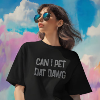 Kann ich mit Dawg essen gehen? Funny Meme T - Shir T-Shirt