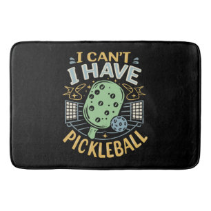 Kann ich nicht Pickleball haben Badematte