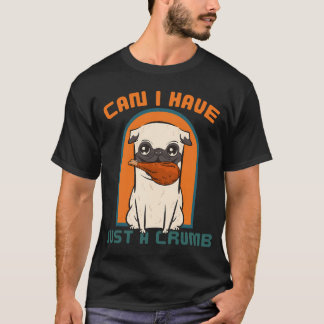 Kann ich nur eine Krume haben, süßer Pug Thanksgiv T-Shirt