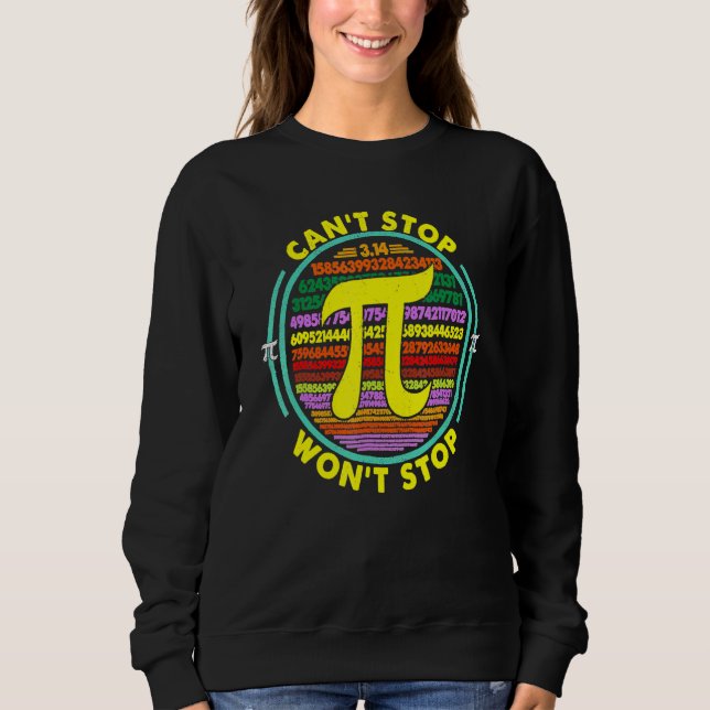 Kann ich Pi Won stoppen, um Mathe Pi Day Funny Mat Sweatshirt (Vorderseite)