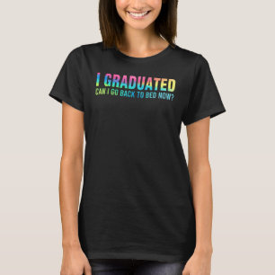Kann ich wieder ins Bett gehen jetzt Abschluss St. T-Shirt