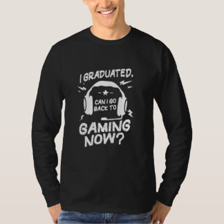Kann ich zur Gaming-Abschlussfeier zurückkehren T-Shirt