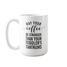 Kann Ihr Kaffee stärker sein als Ihr Kleinkind?