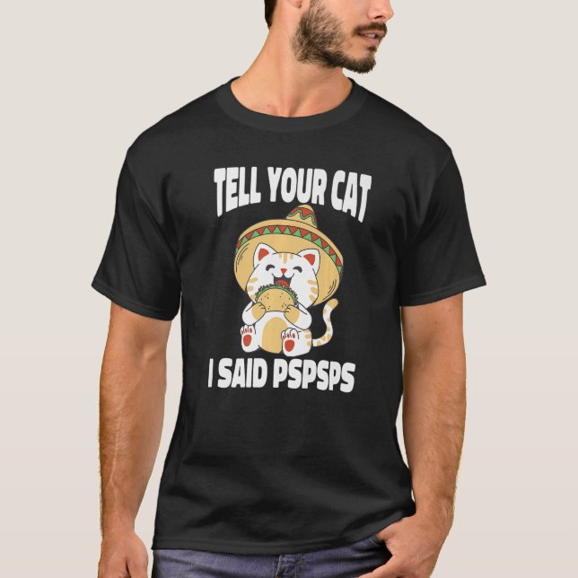 Kann Ihrer Katze sagen, ich sagte Pspsps Katze Tac T-Shirt (Vorderseite)