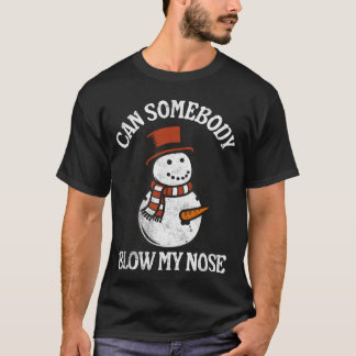 Kann jemand lustig meine Nase putzen Ungeziemend C T-Shirt