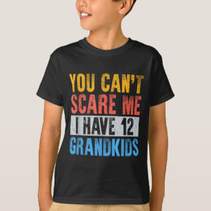 Kann keine Angst haben, habe 12 Enkelkinder lustig T-Shirt
