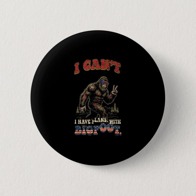 Kann keine Pläne mit Bigfoot machenlustig patrioti Button (Vorderseite)