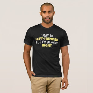 Kann Links werden, aber immer rechts T-Shirt
