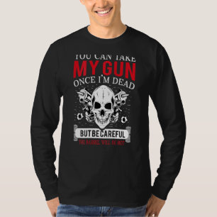 Kann meine Waffe nehmen, wenn ich tot Skelett Schä T-Shirt