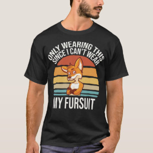 Kann meinen Fursuit nicht tragen Fandom Funny Cosp T-Shirt