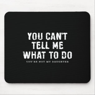 Kann mir nicht sagen, was ich am Tag der Töchtervä Mousepad