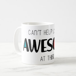 Kann mit 30 nicht anders als großartig auszusehen kaffeetasse