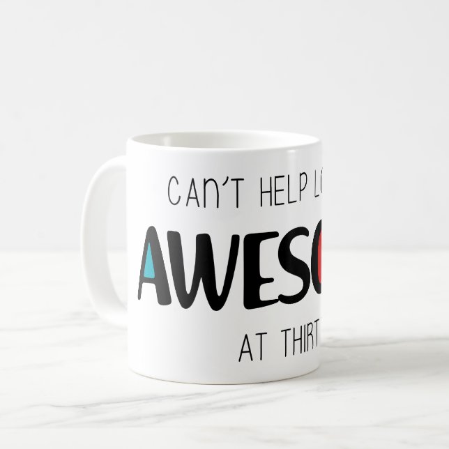 Kann mit 30 nicht anders als großartig auszusehen kaffeetasse (Vorderseite Links)