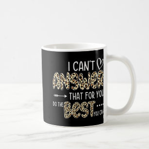 Kann nicht antworten, dass Sie das Beste tun, was Kaffeetasse