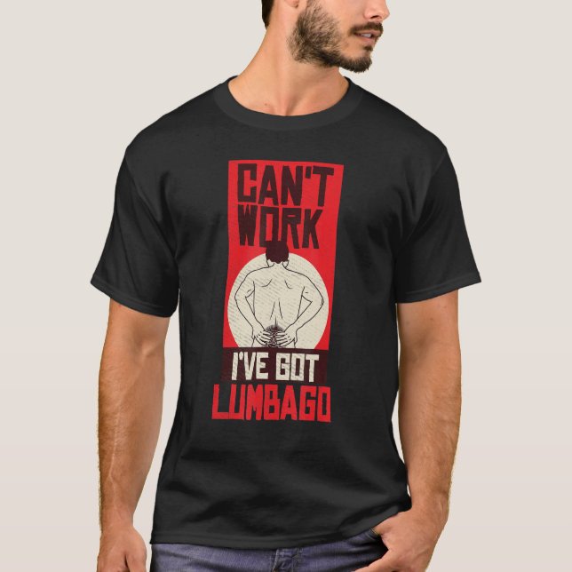 Kann nicht arbeiten, habe ich Lumbago für deinen O T-Shirt (Vorderseite)