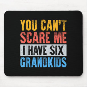 Kann nicht erschrecken, habe 6 sechs Enkelkinder l Mousepad