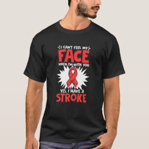 Kann nicht fühlen, dass das Gesicht Stroke Survivo T-Shirt