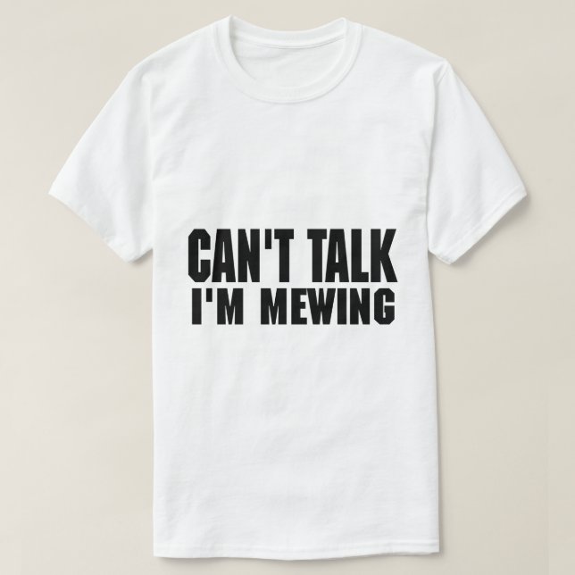 Kann nicht sagen, ich bin Mewing Funny Zitat trend T-Shirt (Design vorne)