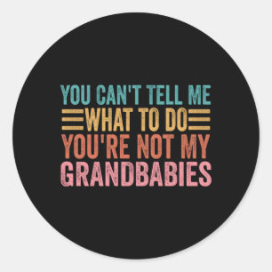 Kann nicht sagen, was ich tun soll, nicht Grandbab Runder Aufkleber