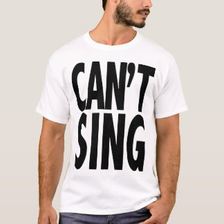 Kann nicht singen T-Shirt