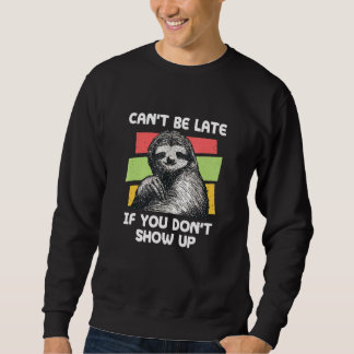 Kann nicht später sein, wenn du nicht Sloth Cowork Sweatshirt