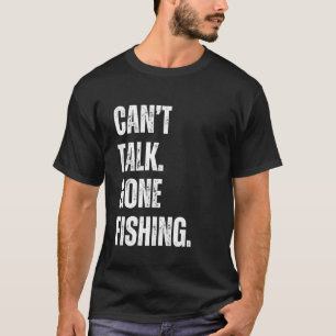 Kann nicht sprechen, weg zum Fischen Lustiger Fisc T-Shirt