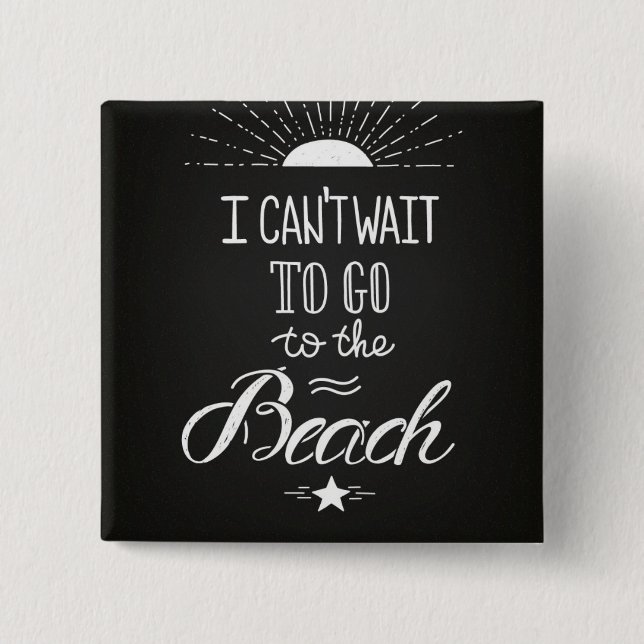 Kann nicht warten, um zum Strand zu gehen Button (Vorderseite)