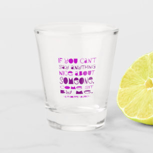 Kann nichts Nettes sagen Komm setz dich neben mich Schnapsglas