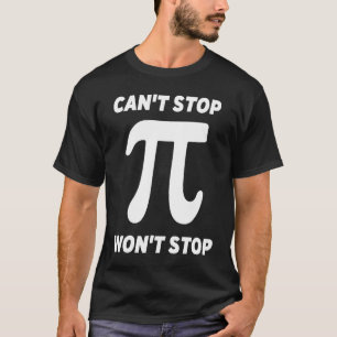 Kann Pi Joke Math Geek nicht aufhalten T-Shirt