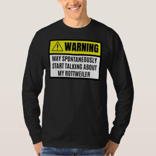 Kann spontan anfangen, über mein Rottweile zu spre T-Shirt