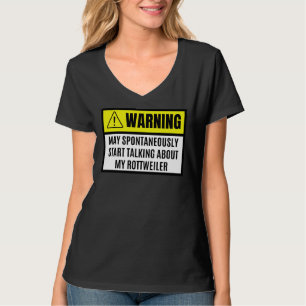 Kann spontan anfangen, über mein Rottweile zu spre T-Shirt