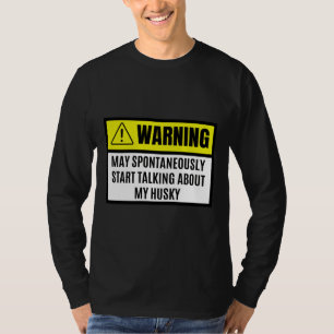 Kann spontan anfangen, über meinen Husky-Hund zu s T-Shirt