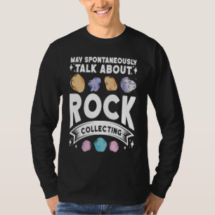 Kann spontan über das Sammeln von Gesteinen Geolo T-Shirt