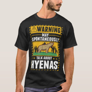 Kann spontan über Hyenas 2 sprechen T-Shirt