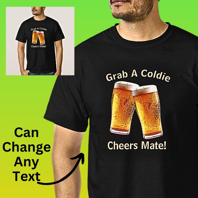 Kann Text Grab a Coldie Cheers Mate Beer ändern T-Shirt (Von Creator hochgeladen)
