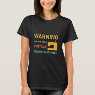 Kann über alte Nähmaschinen sprechen T-Shirt