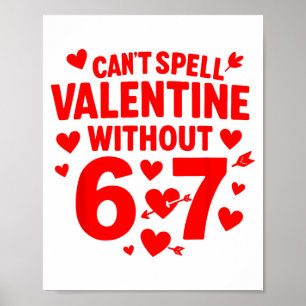 Kann Valentinstag ohne 6 7 Spaß 6-7 Six Seven nich Poster