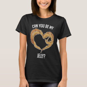 Kannst du mein Jelly-Erdnussbrot sein? T-Shirt