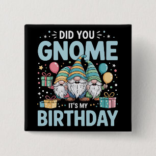 Kannten Sie den Gnom Es ist mein Geburtstag Gnomie Button
