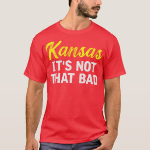 Kansas ist nicht so schlecht wie TShirt