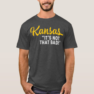 Kansas seine nicht so schlechte Funny unterschätzt T-Shirt